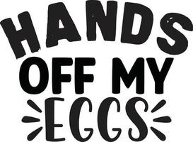 Hands Off My Eggs vector