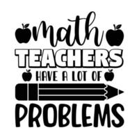 Math teachers have a lot of problems vector