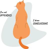 A cat with the words I'm not offended I draw conclusions vector