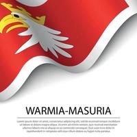 Waving flag of Warmian-Masurian voivodship is a region of Pollan vector