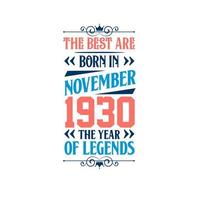 Best are born in November 1930. Born in November 1930 the legend Birthday vector