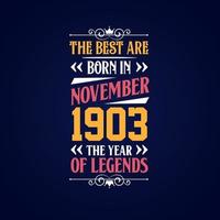 Best are born in November 1903. Born in November 1903 the legend Birthday vector