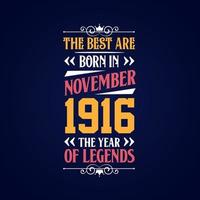 Best are born in November 1916. Born in November 1916 the legend Birthday vector