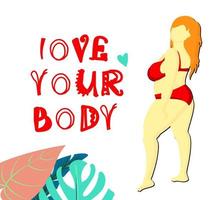 Healthy body. Body positive. Greeting card with text love your body. Red-haired woman in a swimsuit. Overweight is a problem. Bikini and tropical leaves. vector