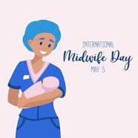 International day of the Midwives observed each year on May 5, A midwife is a health professional who cares for mothers and newborns around childbirth, a specialization known as midwifery. Vector art