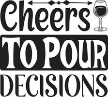 cheers to pour decisions vector