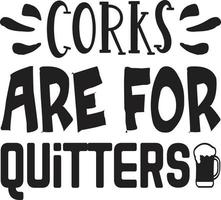 corks are for quitters vector