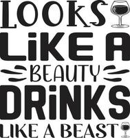 looks like a beauty drinks like a beast vector