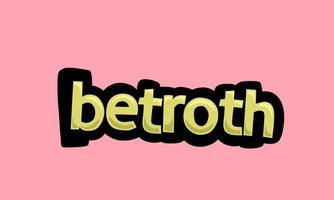 betroth writing vector design on a pink background