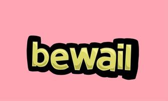 bewail writing vector design on a pink background