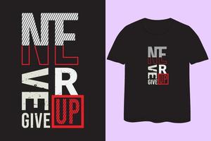 Never give up motivational t shirt design 2023 vector