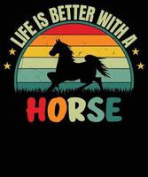 Life is better with a horse vintage t shirt design vector