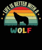 Life is better with a Wolf t shirt design vector