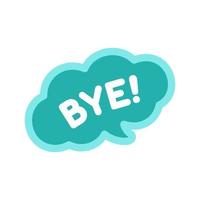 Good bye speech bubble icon. Cute black text lettering vector illustration.