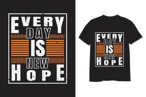 every day is new hope typography t shirt design vector