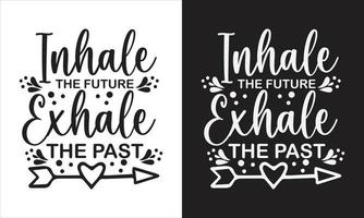 Inheal the future exhale the past design,Happy mind happy life  design,Inspirational design, Positive Quote , Mental Health , Positive design , Motivational design, Self Love design. vector