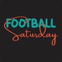 Saturday design , Nice Saturday design ,Happy Weekend design , Football design , Saturday Night Live design ,Game Day design,Siles for design . vector