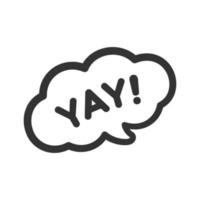 Yay happy expression speech bubble icon. Cute black text lettering vector illustration.