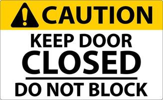 Caution Keep Closed Do Not Block Sign vector