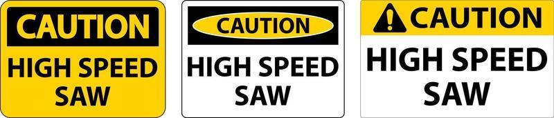 Caution Sign High Speed Saw On White Background vector