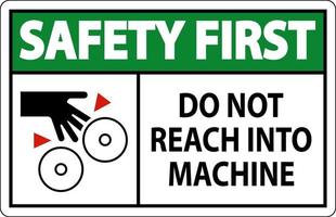 Safety First Sign Do Not Reach Into Machine