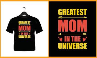 Greatest mom in the universe - Typography t shirt design vector