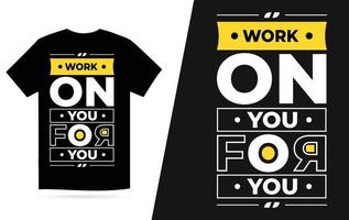 Work on you for you t shirt design vector