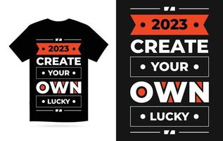 2023 Create Your Own Lucky Red Color Modern typography geometric inspirational quotes t-shirt design vector