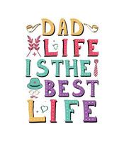 dad life is the best life t shirt  and dad t shirt design vector