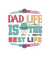 dad life is the best life t shirt  and dad t shirt design vector