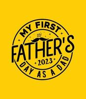 my first father's day as a dad 2023 t shirt design vector