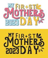 my first mother's day 2023 t shirt and mother's day typography t shirt design vector