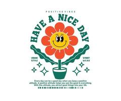 Retro Poster cartoon character flower daisy smiling, Graphic Design with text have a nice day for streetwear and urban style t-shirts design, hoodies, etc vector