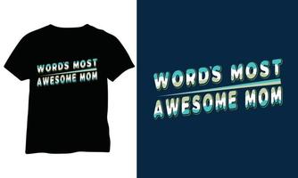 World's Most Awesome Mom, Mother's Day T Shirt, Mother Quits Vector Design.