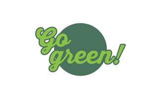 Go Green badge. Eco-friendly slogan. Badge pin with environmental awareness message. vector