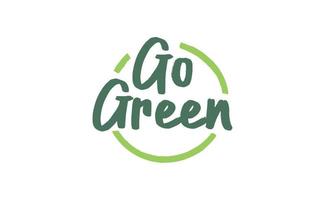 Go Green badge. Eco-friendly slogan. Badge pin with environmental awareness message. vector