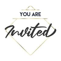 You're invited. Calligraphy text with elegant golden frame. Hand drawn style vector lettering. Design for greeting cards, and invitations.