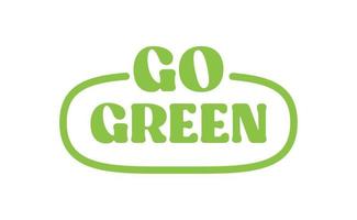 Go Green badge. Eco-friendly slogan. Badge pin with environmental awareness message. vector