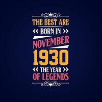 Best are born in November 1930. Born in November 1930 the legend Birthday vector