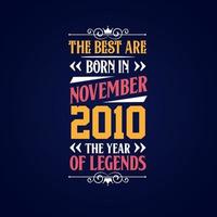 Best are born in November 2010. Born in November 2010 the legend Birthday vector