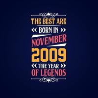 Best are born in November 2009. Born in November 2009 the legend Birthday vector
