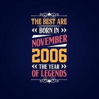Best are born in November 2006. Born in November 2006 the legend Birthday vector