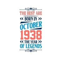 Best are born in October 1938. Born in October 1938 the legend Birthday vector