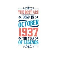 Best are born in October 1937. Born in October 1937 the legend Birthday vector