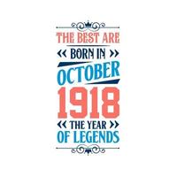 Best are born in October 1918. Born in October 1918 the legend Birthday vector