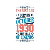 Best are born in October 1930. Born in October 1930 the legend Birthday vector