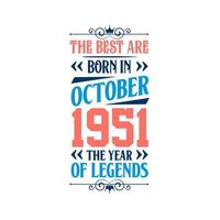 Best are born in October 1951. Born in October 1951 the legend Birthday vector