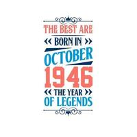 Best are born in October 1946. Born in October 1946 the legend Birthday vector