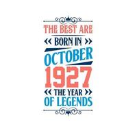 Best are born in October 1927. Born in October 1927 the legend Birthday vector