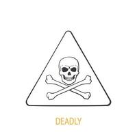 Deadly danger symbol with skull and crossbones. Outline icon. Vector illustration. Triangular caution danger sign. Hazard warning sign. Hand drawn sketch. Isolated white background